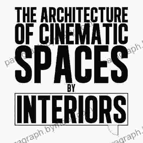 The Architecture Of Cinematic Spaces: By Interiors