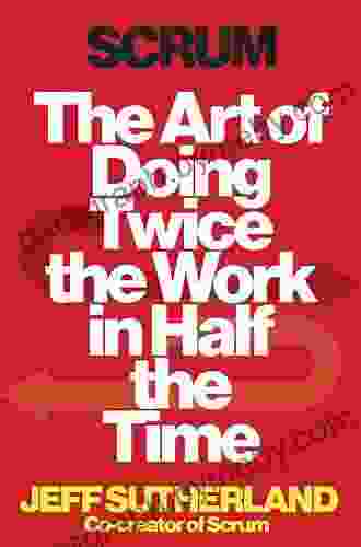 Scrum: The Art Of Doing Twice The Work In Half The Time