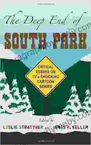 The Deep End Of South Park: Critical Essays On Television S Shocking Cartoon