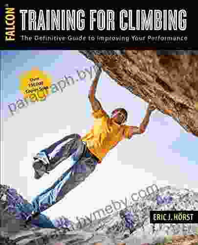 Training for Climbing: The Definitive Guide to Improving Your Performance (How To Climb Series)