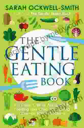 The Gentle Eating Book: The Easier Calmer Approach To Feeding Your Child And Solving Common Eating Problems