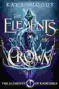 The Elements of the Crown (The Elements of Kamdaria 1)