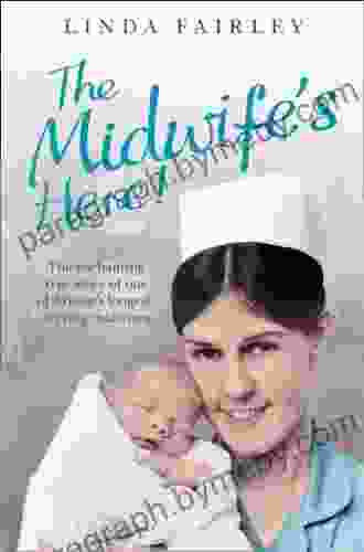 The Midwife S Here : The Enchanting True Story Of One Of Britain S Longest Serving Midwives