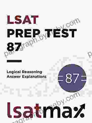 LSAT Prep Test 87 Logical Reasoning Answer Explanations: The June 2024 LSAT (LSAT Prep Test Explanations)