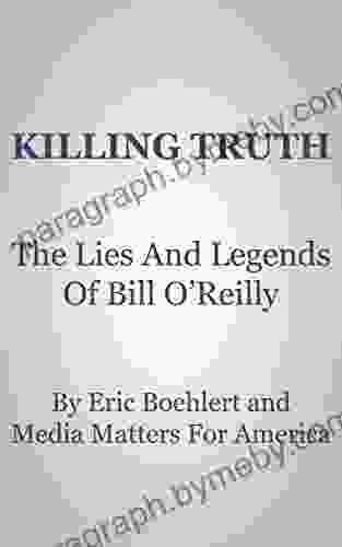 Killing Truth: The Lies And Legends Of Bill O Reilly