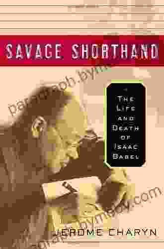 Savage Shorthand: The Life And Death Of Isaac Babel