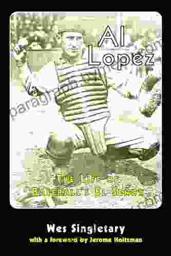 Al Lopez: The Life Of Baseball S El Senor