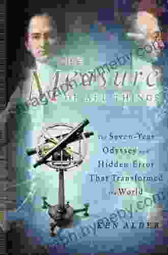 The Measure Of All Things: The Seven Year Odyssey And Hidden Error That Transformed The World