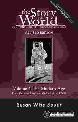 Story Of The World Vol 4 Revised Edition: History For The Classical Child: The Modern Age (Story Of The World)