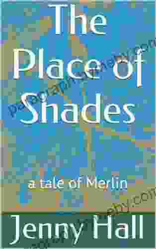 The Place Of Shades (a Tale Of Merlin 3)