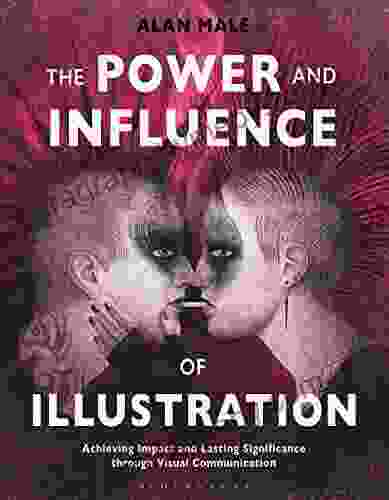 The Power and Influence of Illustration: Achieving Impact and Lasting Significance through Visual Communication