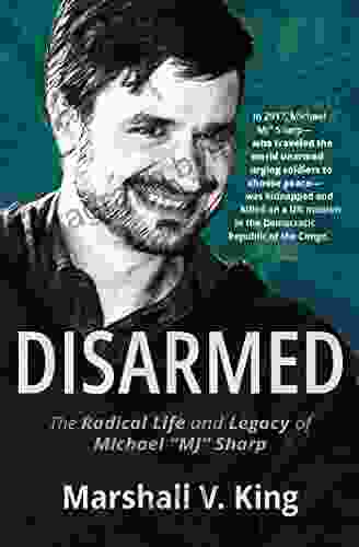 Disarmed: The Radical Life And Legacy Of Michael MJ Sharp