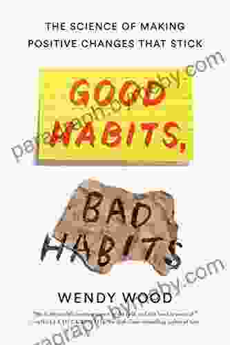 Good Habits Bad Habits: The Science Of Making Positive Changes That Stick