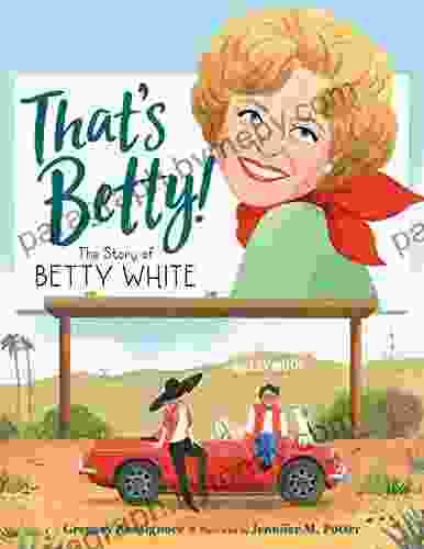 That s Betty : The Story of Betty White (Who Did It First?)