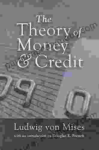 The Theory Of Money And Credit (Liberty Fund Library Of The Works Of Ludwig Von Mises)