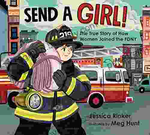 Send a Girl : The True Story of How Women Joined the FDNY