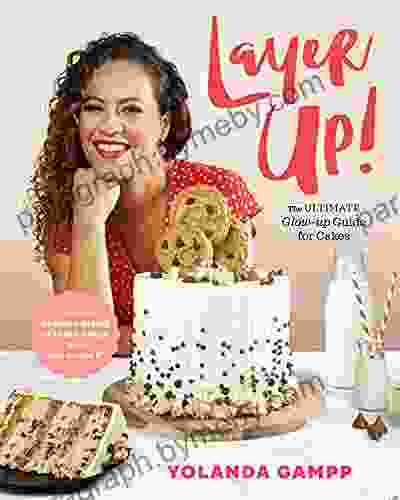 Layer Up : The Ultimate Glow Up Guide for Cakes from How to Cake It