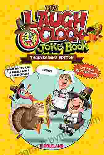 It S Laugh O Clock Joke Book: Thanksgiving Edition: A Fun And Interactive Game Joke For Kids And Family (Thanksgiving For Kids)