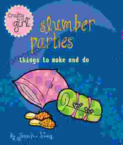 Crafty Girl: Slumber Parties: Things To Make And Do