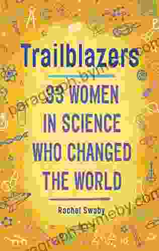 Trailblazers: 33 Women in Science Who Changed the World