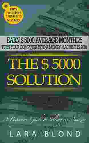 THE $ 5000 SOLUTION: Earn $ 5000 Average Monthly: Turn Your Computer Into A Money Machine In 2024 A Beginners Guide To Selling On Amazon