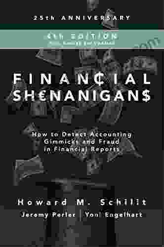 Financial Shenanigans Fourth Edition: How to Detect Accounting Gimmicks Fraud in Financial Reports: How to Detect Accounting Gimmicks and Fraud in Financial Reports