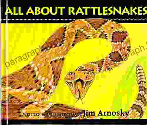 All About Rattlesnakes Jim Arnosky