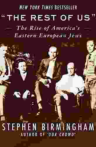 The Rest Of Us : The Rise Of America S Eastern European Jews (Modern Jewish History)