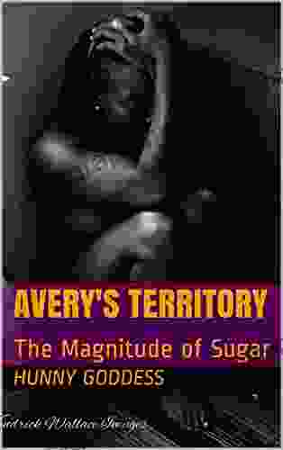 Avery S Territory: The Magnitude Of Sugar