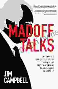 Madoff Talks: Uncovering the Untold Story Behind the Most Notorious Ponzi Scheme in History