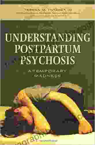 Understanding Postpartum Psychosis: A Temporary Madness