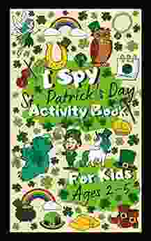 I Spy St Patrick S Day Activity For Kids Ages 2 5: A Fun ABC Alphabet A To Z Guessing Game For 2 5 Year Olds A Gift For Little Boys And Girls Toddlers Kindergartners Preschoolers