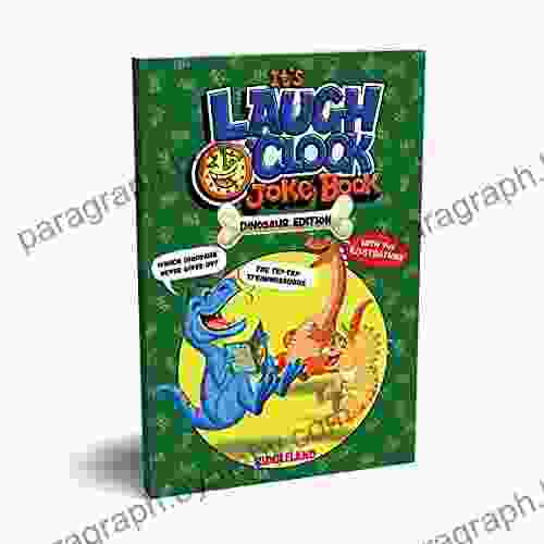 It S Laugh O Clock Joke Dinosaur Edition: For Boys And Girls Ages 6 7 8 9 10 11 Years Old Hilarious Gift For Kids And Family