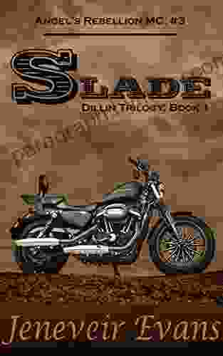 Slade Dillin Trilogy: 1 (Angel S Rebellion MC: #3) (Angel S Rebellion MC)