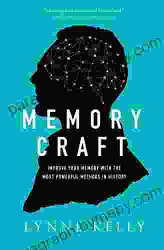 Memory Craft: Improve Your Memory With The Most Powerful Methods In History