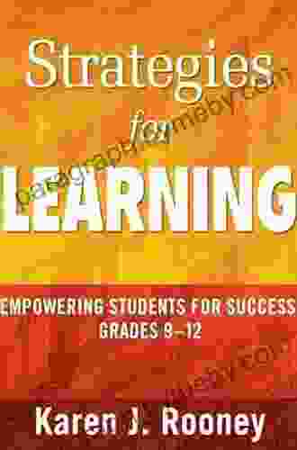 Strategies For Learning: Empowering Students For Success Grades 9 12