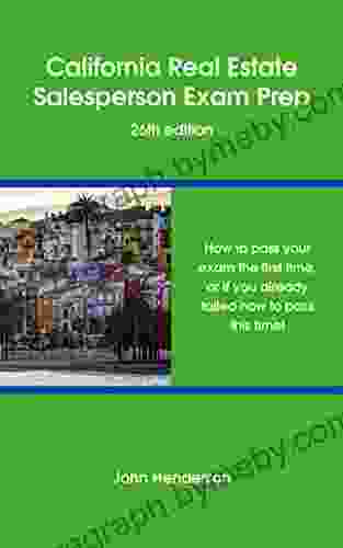 California Real Estate Salesperson Exam Prep 26th Edition: How To Pass The California Real Estate Salesperson Exam The First Time Or If You Already Failed How To Pass This Time