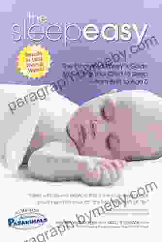 The Sleepeasy Solution: The Exhausted Parent S Guide To Getting Your Child To Sleep From Birth To Age 5