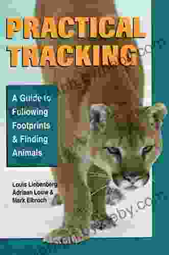 Practical Tracking: A Guide To Following Footprints And Finding Animals