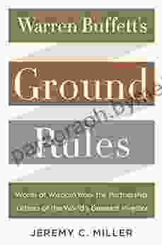 Warren Buffett S Ground Rules: Words Of Wisdom From The Partnership Letters Of The World S Greatest Investor