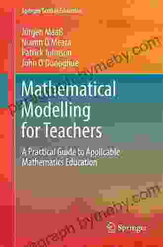 Mathematical Modelling For Teachers: A Practical Guide To Applicable Mathematics Education (Springer Texts In Education)