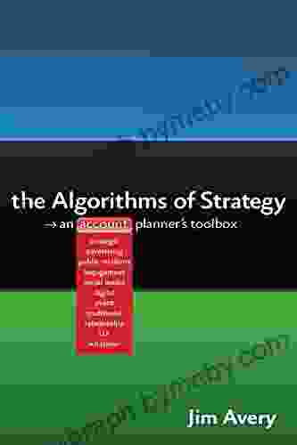 The Algorithms Of Strategy: An Account Planner S Toolbox