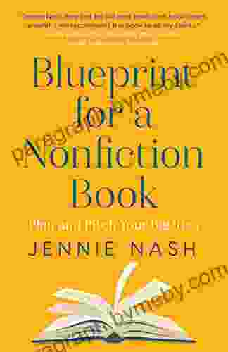 Blueprint For A Nonfiction Book: Plan And Pitch Your Big Idea