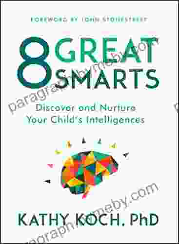 8 Great Smarts: Discover And Nurture Your Child S Intelligences