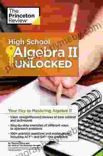 High School Algebra II Unlocked: Your Key to Mastering Algebra II (High School Subject Review)