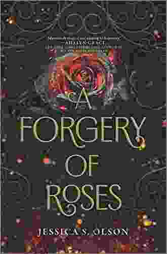 A Forgery Of Roses Jessica S Olson