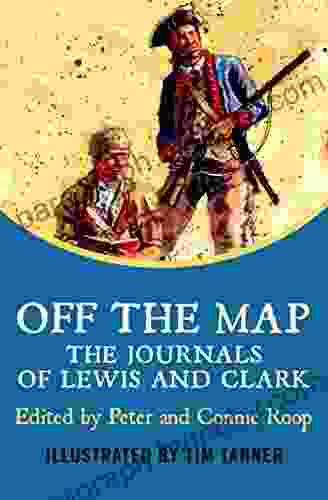 Off The Map: The Journals Of Lewis And Clark