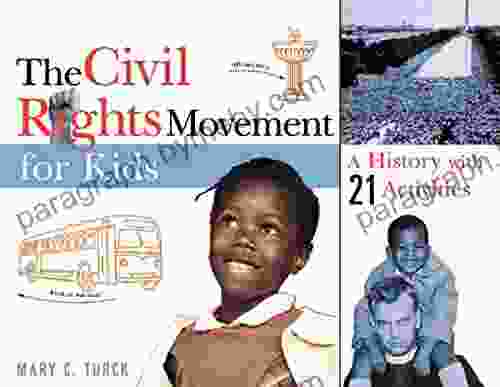 The Civil Rights Movement For Kids: A History With 21 Activities (For Kids Series)