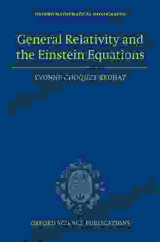 General Relativity And The Einstein Equations (Oxford Mathematical Monographs)