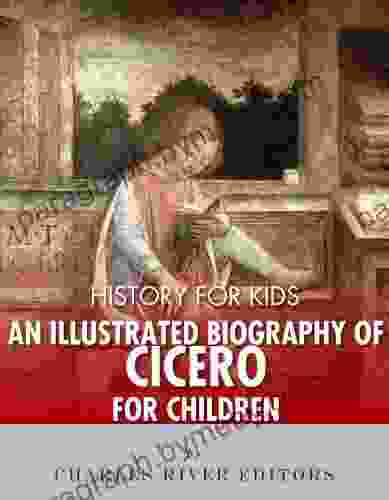 History For Kids: An Illustrated Biography Of Cicero For Children